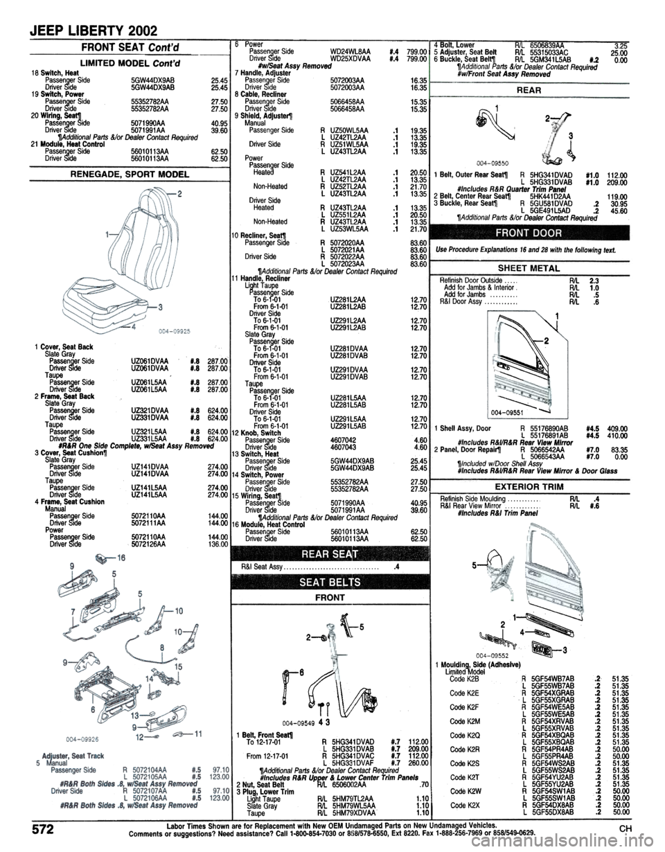 JEEP LIBERTY 2002 KJ / 1.G Workshop Manual JEEP LIBERTY 2002
FRONT SEAT Contd25.000.00#.4 799.00 I 5 Adjuster;. Seat Belt R/L 55315033AC#.4 799.00 6 Buckle, :oeat Belt11 R/L 5GM341L5AB .2lIAdditional Parls &/or Deater Contact Required#w/Fron
