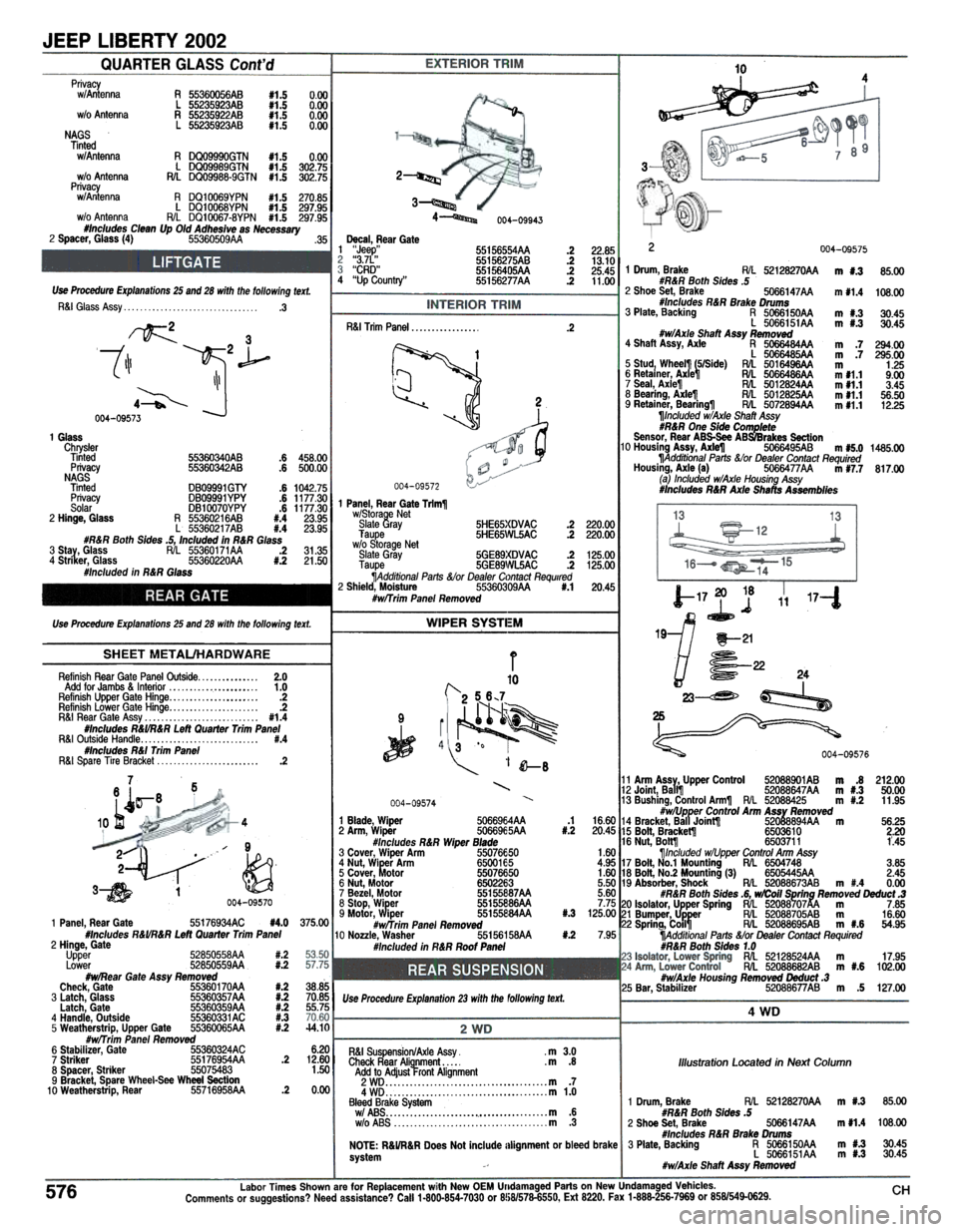 JEEP LIBERTY 2002 KJ / 1.G Workshop Manual JEEP LIBERTY 2002
QUARTER GLASS Confd410
OjJ.::::::::~~~~::::::::::;;;)t;
0.000.000.000.00
,...,.,,-
Privacyw/Antenna A 55360056AB #1.5L 55235923AB #1.5w/o Antenna A 55235922AB #1.5L 55235923AB #1. JEEP LIBERTY 2002 KJ / 1.G Workshop Manual JEEP LIBERTY 2002
QUARTER GLASS Confd410
OjJ.::::::::~~~~::::::::::;;;)t;
0.000.000.000.00
,...,.,,-
Privacyw/Antenna A 55360056AB #1.5L 55235923AB #1.5w/o Antenna A 55235922AB #1.5L 55235923AB #1.
