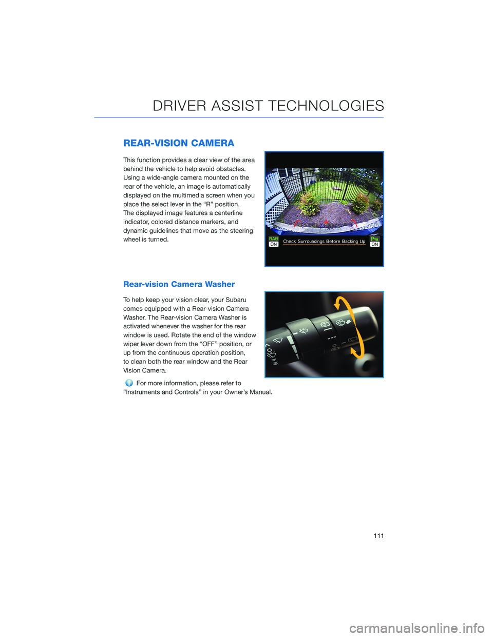 SUBARU OUTBACK 2022  Getting Started Guide REAR-VISION CAMERA
This function provides a clear view of the area
behind the vehicle to help avoid obstacles.
Using a wide-angle camera mounted on the
rear of the vehicle, an image is automatically
d