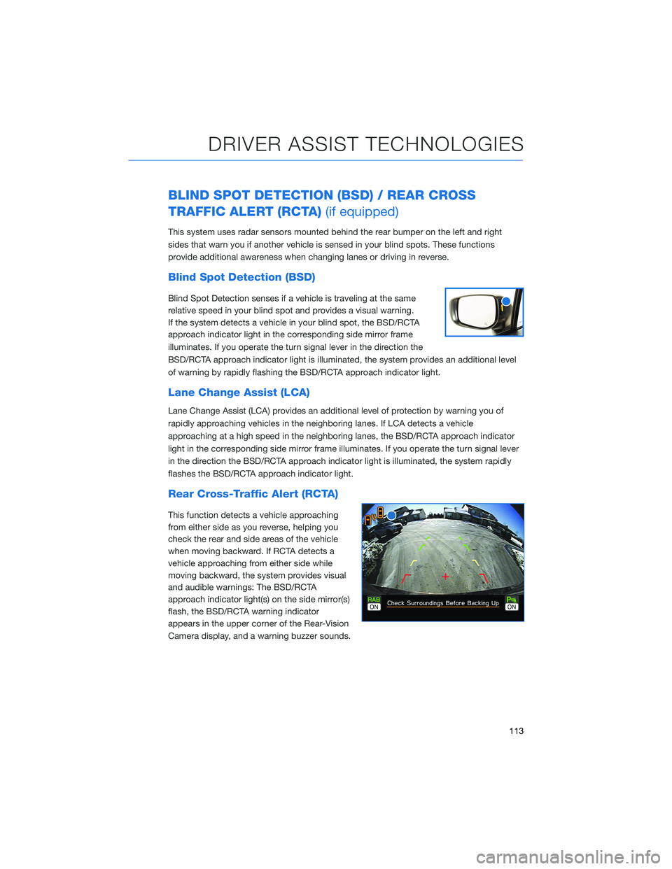 SUBARU OUTBACK 2022 Getting Started Guide BLIND SPOT DETECTION (BSD) / REAR CROSS
TRAFFIC ALERT (RCTA)(if equipped)
This system uses radar sensors mounted behind the rear bumper on the left and right
sides that warn you if another vehicle is SUBARU OUTBACK 2022 Getting Started Guide BLIND SPOT DETECTION (BSD) / REAR CROSS
TRAFFIC ALERT (RCTA)(if equipped)
This system uses radar sensors mounted behind the rear bumper on the left and right
sides that warn you if another vehicle is