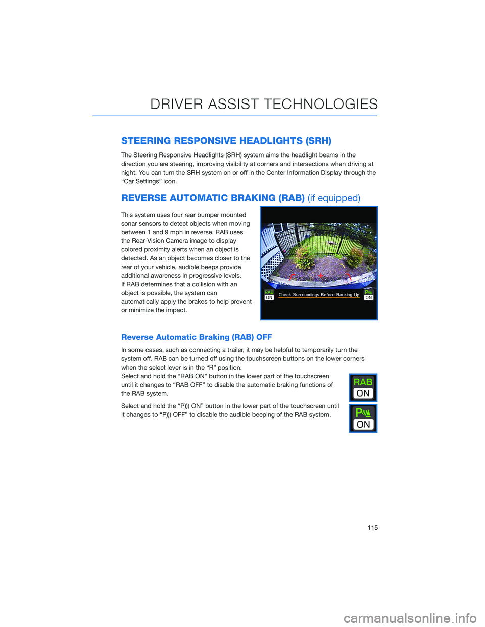 SUBARU OUTBACK 2022 Getting Started Guide STEERING RESPONSIVE HEADLIGHTS (SRH)
The Steering Responsive Headlights (SRH) system aims the headlight beams in the
direction you are steering, improving visibility at corners and intersections when SUBARU OUTBACK 2022 Getting Started Guide STEERING RESPONSIVE HEADLIGHTS (SRH)
The Steering Responsive Headlights (SRH) system aims the headlight beams in the
direction you are steering, improving visibility at corners and intersections when