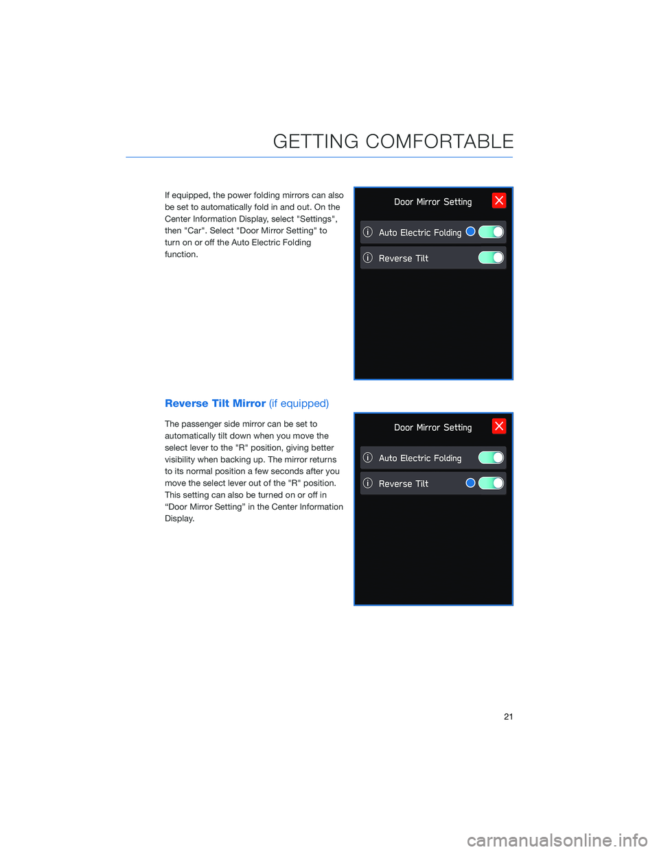 SUBARU OUTBACK 2022  Getting Started Guide If equipped, the power folding mirrors can also
be set to automatically fold in and out. On the
Center Information Display, select "Settings",
then "Car". Select "Door Mirror Setti