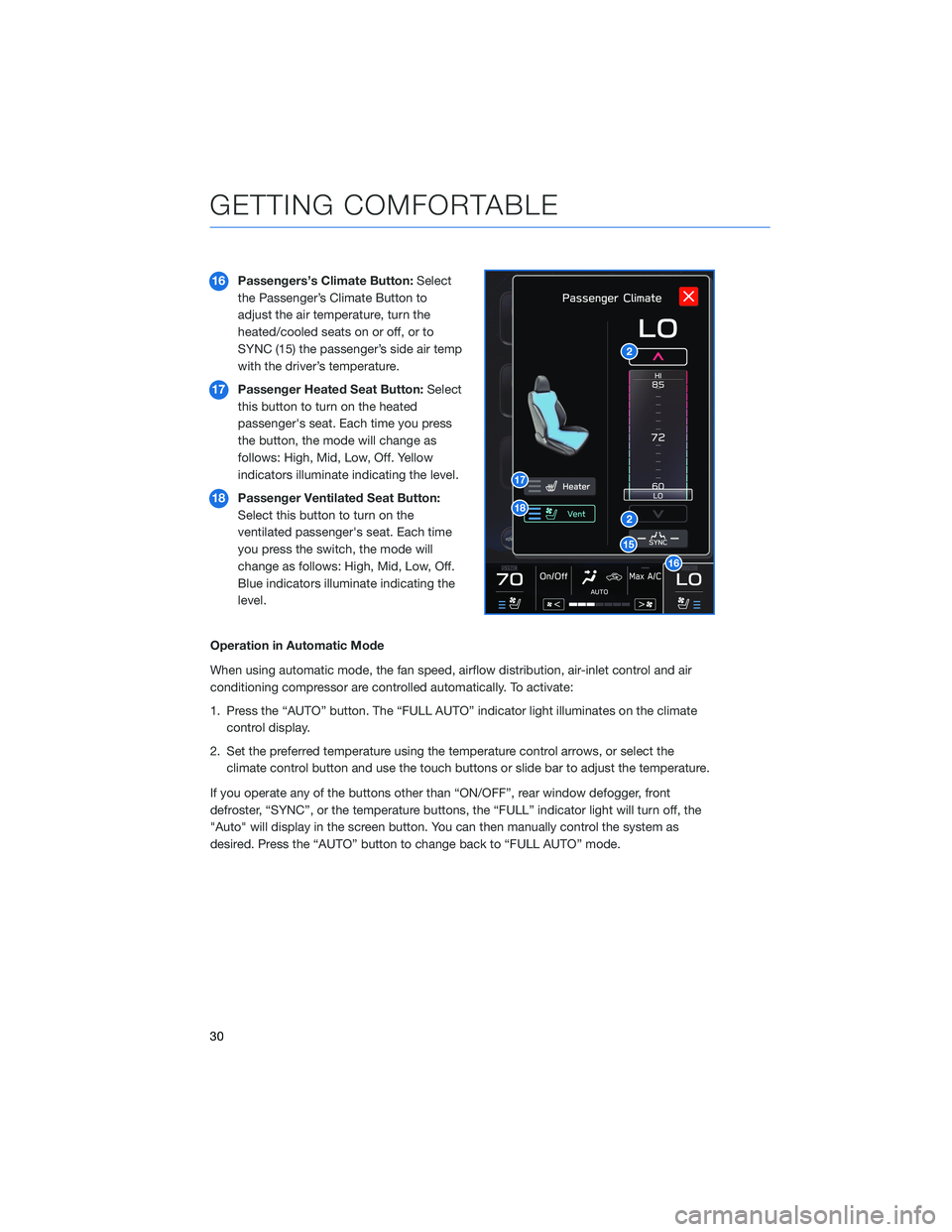 SUBARU OUTBACK 2022  Getting Started Guide 16Passengers’s Climate Button:Select
the Passenger’s Climate Button to
adjust the air temperature, turn the
heated/cooled seats on or off, or to
SYNC (15) the passenger’s side air temp
with the 