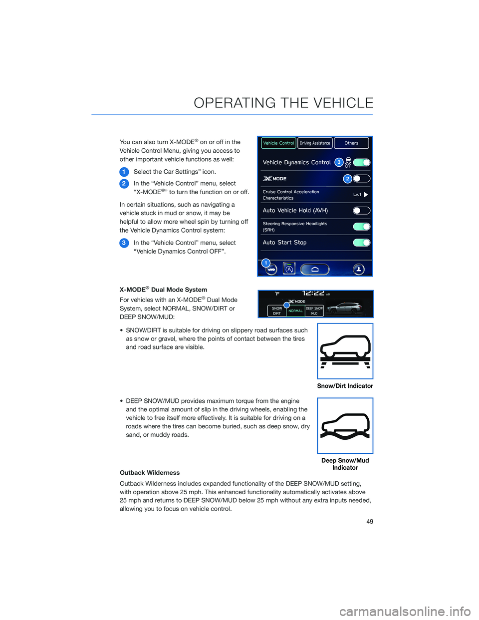 SUBARU OUTBACK 2022 Getting Started Guide You can also turn X-MODE®on or off in the
Vehicle Control Menu, giving you access to
other important vehicle functions as well:
1Select the Car Settings” icon.
2In the “Vehicle Control” menu, s SUBARU OUTBACK 2022 Getting Started Guide You can also turn X-MODE®on or off in the
Vehicle Control Menu, giving you access to
other important vehicle functions as well:
1Select the Car Settings” icon.
2In the “Vehicle Control” menu, s
