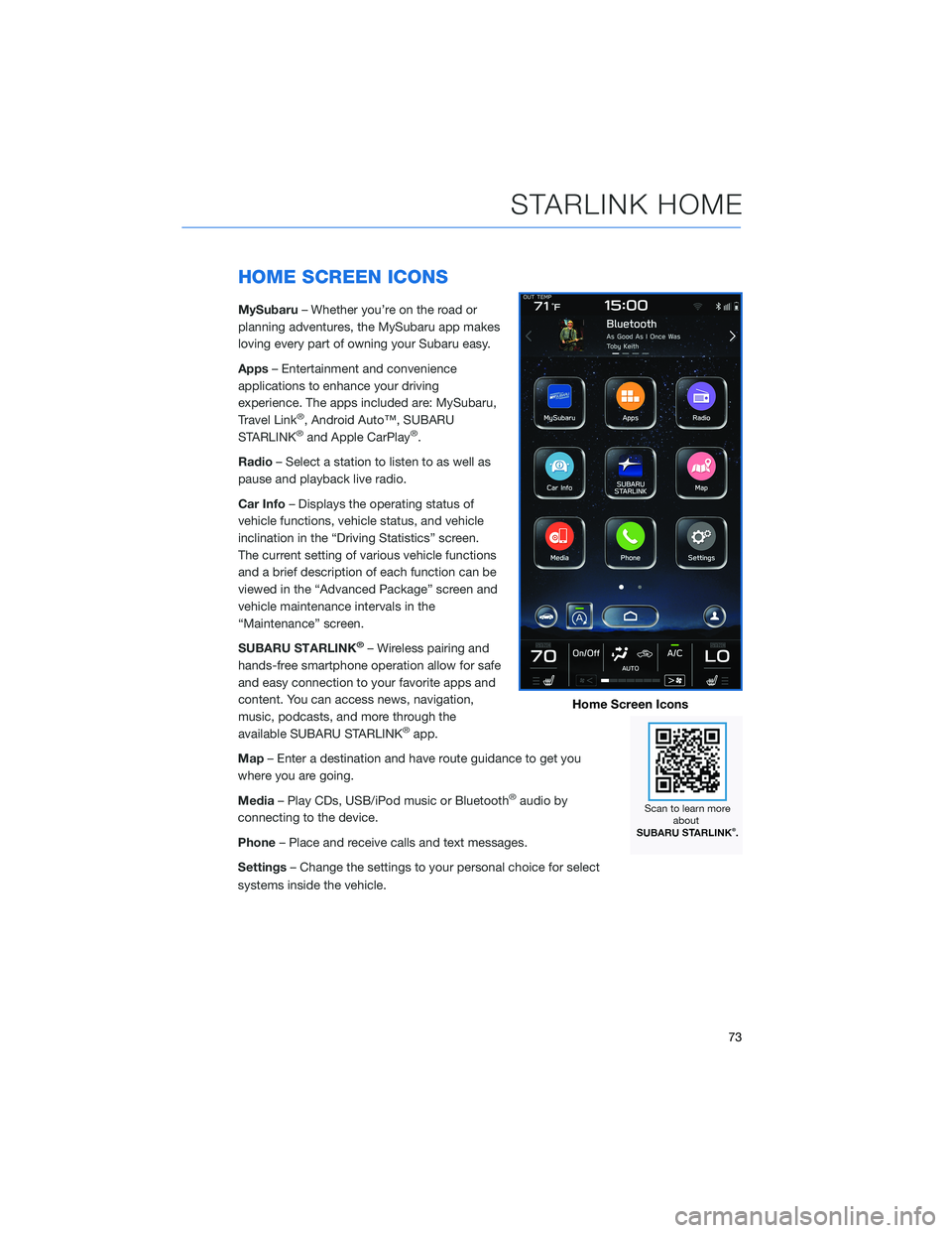 SUBARU OUTBACK 2022 Getting Started Guide HOME SCREEN ICONS
MySubaru– Whether you’re on the road or
planning adventures, the MySubaru app makes
loving every part of owning your Subaru easy.
Apps– Entertainment and convenience
applicatio SUBARU OUTBACK 2022 Getting Started Guide HOME SCREEN ICONS
MySubaru– Whether you’re on the road or
planning adventures, the MySubaru app makes
loving every part of owning your Subaru easy.
Apps– Entertainment and convenience
applicatio