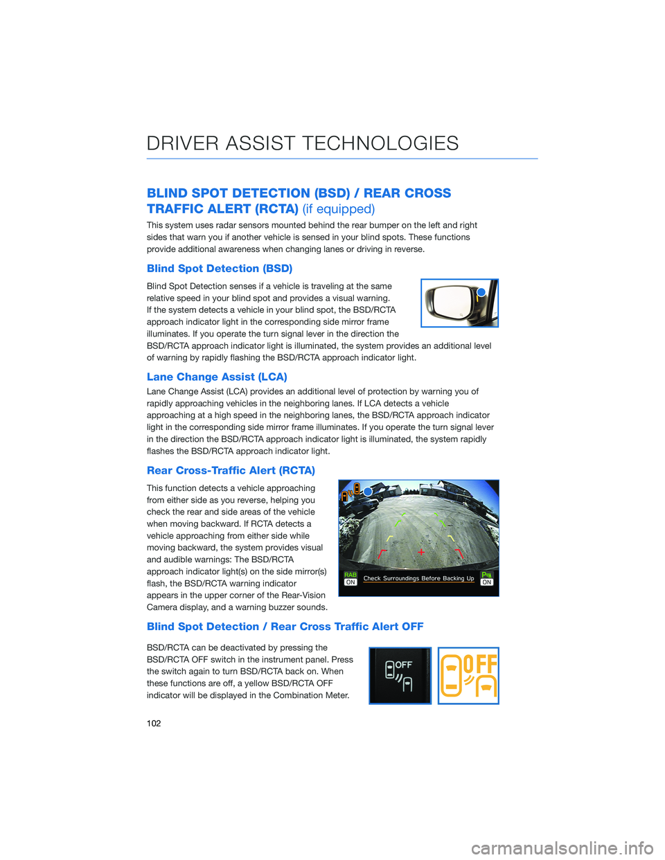 SUBARU ASCENT 2022  Getting Started Guide BLIND SPOT DETECTION (BSD) / REAR CROSS
TRAFFIC ALERT (RCTA)(if equipped)
This system uses radar sensors mounted behind the rear bumper on the left and right
sides that warn you if another vehicle is 