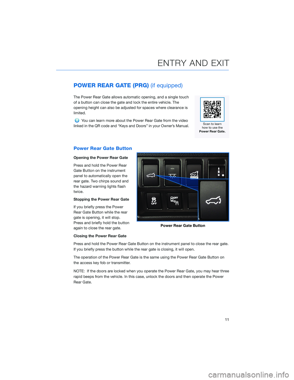 SUBARU ASCENT 2022  Getting Started Guide POWER REAR GATE (PRG)(if equipped)
The Power Rear Gate allows automatic opening, and a single touch
of a button can close the gate and lock the entire vehicle. The
opening height can also be adjusted 