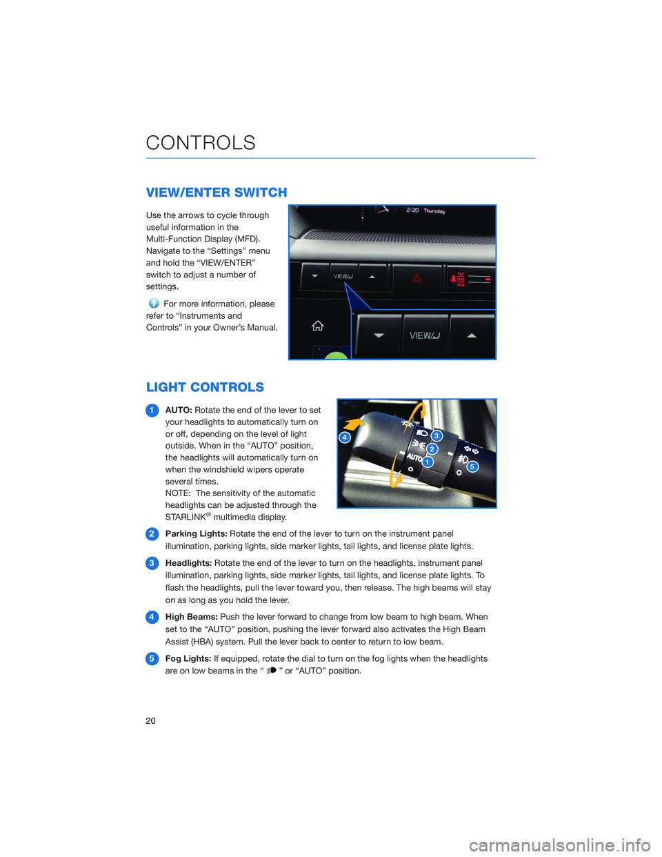 SUBARU ASCENT 2022 Getting Started Guide VIEW/ENTER SWITCH
Use the arrows to cycle through
useful information in the
Multi-Function Display (MFD).
Navigate to the “Settings” menu
and hold the “VIEW/ENTER”
switch to adjust a number of SUBARU ASCENT 2022 Getting Started Guide VIEW/ENTER SWITCH
Use the arrows to cycle through
useful information in the
Multi-Function Display (MFD).
Navigate to the “Settings” menu
and hold the “VIEW/ENTER”
switch to adjust a number of