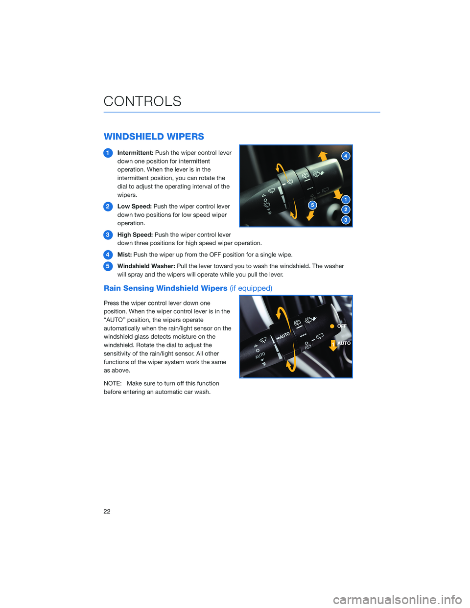 SUBARU ASCENT 2022  Getting Started Guide WINDSHIELD WIPERS
1Intermittent:Push the wiper control lever
down one position for intermittent
operation. When the lever is in the
intermittent position, you can rotate the
dial to adjust the operati