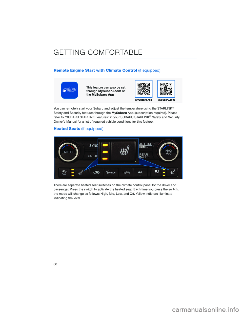 SUBARU ASCENT 2022 Getting Started Guide Remote Engine Start with Climate Control(if equipped)
You can remotely start your Subaru and adjust the temperature using the STARLINK®
Safety and Security features through theMySubaruApp (subscripti SUBARU ASCENT 2022 Getting Started Guide Remote Engine Start with Climate Control(if equipped)
You can remotely start your Subaru and adjust the temperature using the STARLINK®
Safety and Security features through theMySubaruApp (subscripti
