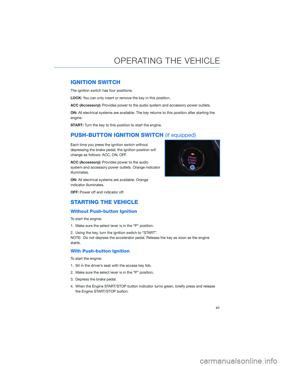 SUBARU ASCENT 2022 Getting Started Guide IGNITION SWITCH
The ignition switch has four positions:
LOCK:You can only insert or remove the key in this position.
ACC (Accessory):Provides power to the audio system and accessory power outlets.
ON: SUBARU ASCENT 2022 Getting Started Guide IGNITION SWITCH
The ignition switch has four positions:
LOCK:You can only insert or remove the key in this position.
ACC (Accessory):Provides power to the audio system and accessory power outlets.
ON: