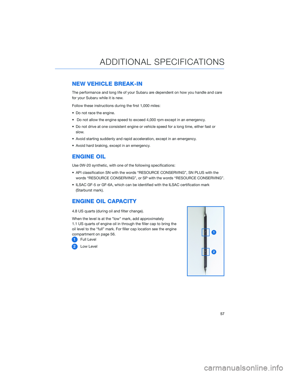 SUBARU ASCENT 2022  Getting Started Guide NEW VEHICLE BREAK-IN
The performance and long life of your Subaru are dependent on how you handle and care
for your Subaru while it is new.
Follow these instructions during the first 1,000 miles:
• 