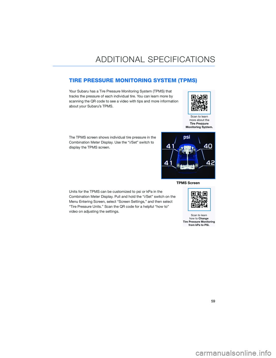 SUBARU ASCENT 2022  Getting Started Guide TIRE PRESSURE MONITORING SYSTEM (TPMS)
Your Subaru has a Tire Pressure Monitoring System (TPMS) that
tracks the pressure of each individual tire. You can learn more by
scanning the QR code to see a vi