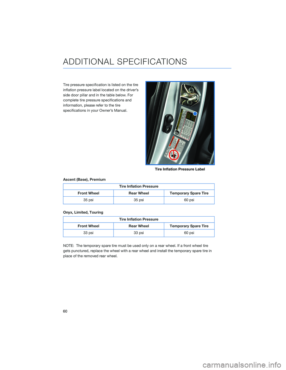 SUBARU ASCENT 2022 Getting Started Guide Tire pressure specification is listed on the tire
inflation pressure label located on the driver’s
side door pillar and in the table below. For
complete tire pressure specifications and
information, SUBARU ASCENT 2022 Getting Started Guide Tire pressure specification is listed on the tire
inflation pressure label located on the driver’s
side door pillar and in the table below. For
complete tire pressure specifications and
information,