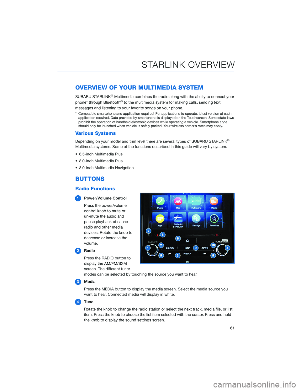 SUBARU ASCENT 2022 Getting Started Guide OVERVIEW OF YOUR MULTIMEDIA SYSTEM
SUBARU STARLINK®Multimedia combines the radio along with the ability to connect your
phone* through Bluetooth®to the multimedia system for making calls, sending te SUBARU ASCENT 2022 Getting Started Guide OVERVIEW OF YOUR MULTIMEDIA SYSTEM
SUBARU STARLINK®Multimedia combines the radio along with the ability to connect your
phone* through Bluetooth®to the multimedia system for making calls, sending te