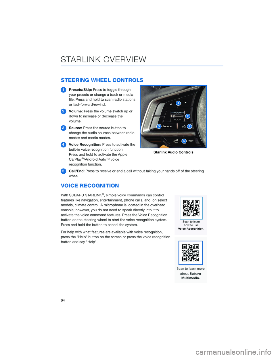 SUBARU ASCENT 2022 Getting Started Guide STEERING WHEEL CONTROLS
1Presets/Skip:Press to toggle through
your presets or change a track or media
file. Press and hold to scan radio stations
or fast-forward/rewind.
2Volume:Press the volume switc SUBARU ASCENT 2022 Getting Started Guide STEERING WHEEL CONTROLS
1Presets/Skip:Press to toggle through
your presets or change a track or media
file. Press and hold to scan radio stations
or fast-forward/rewind.
2Volume:Press the volume switc