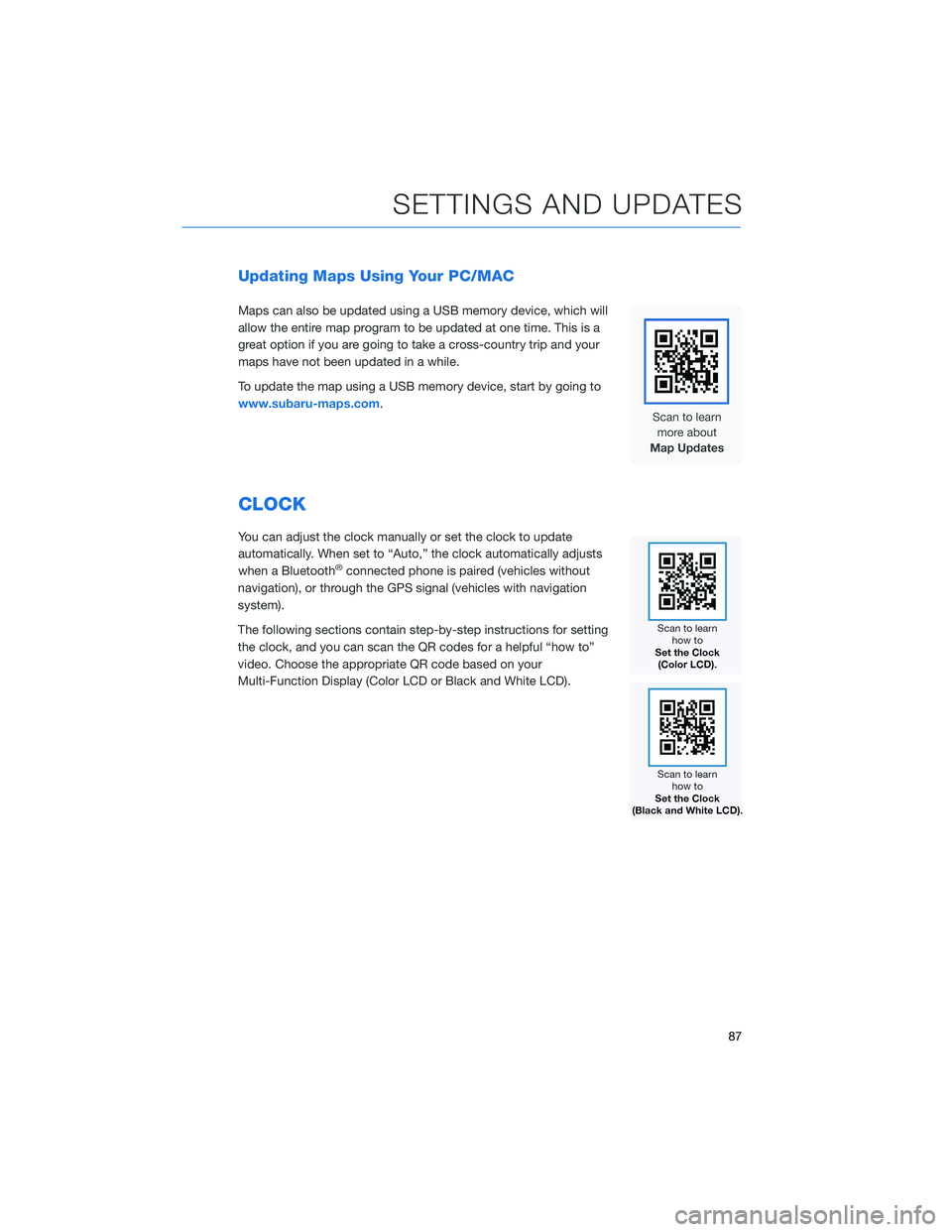 SUBARU ASCENT 2022 Getting Started Guide Updating Maps Using Your PC/MAC
Maps can also be updated using a USB memory device, which will
allow the entire map program to be updated at one time. This is a
great option if you are going to take a SUBARU ASCENT 2022 Getting Started Guide Updating Maps Using Your PC/MAC
Maps can also be updated using a USB memory device, which will
allow the entire map program to be updated at one time. This is a
great option if you are going to take a
