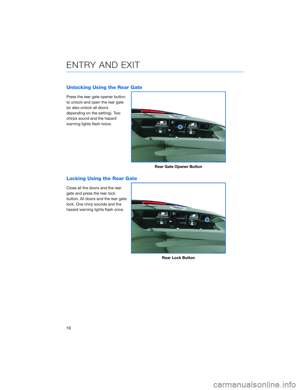 SUBARU FORESTER 2022 Getting Started Guide Unlocking Using the Rear Gate
Press the rear gate opener button
to unlock and open the rear gate
(or also unlock all doors
depending on the setting). Two
chirps sound and the hazard
warning lights fla SUBARU FORESTER 2022 Getting Started Guide Unlocking Using the Rear Gate
Press the rear gate opener button
to unlock and open the rear gate
(or also unlock all doors
depending on the setting). Two
chirps sound and the hazard
warning lights fla