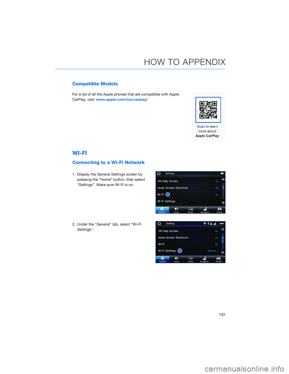 SUBARU FORESTER 2022 Getting Started Guide Compatible Models
For a list of all the Apple phones that are compatible with Apple
CarPlay, visit:www.apple.com/ios/carplay/
WI-FI
Connecting to a Wi-Fi Network
1. Display the General Settings screen SUBARU FORESTER 2022 Getting Started Guide Compatible Models
For a list of all the Apple phones that are compatible with Apple
CarPlay, visit:www.apple.com/ios/carplay/
WI-FI
Connecting to a Wi-Fi Network
1. Display the General Settings screen