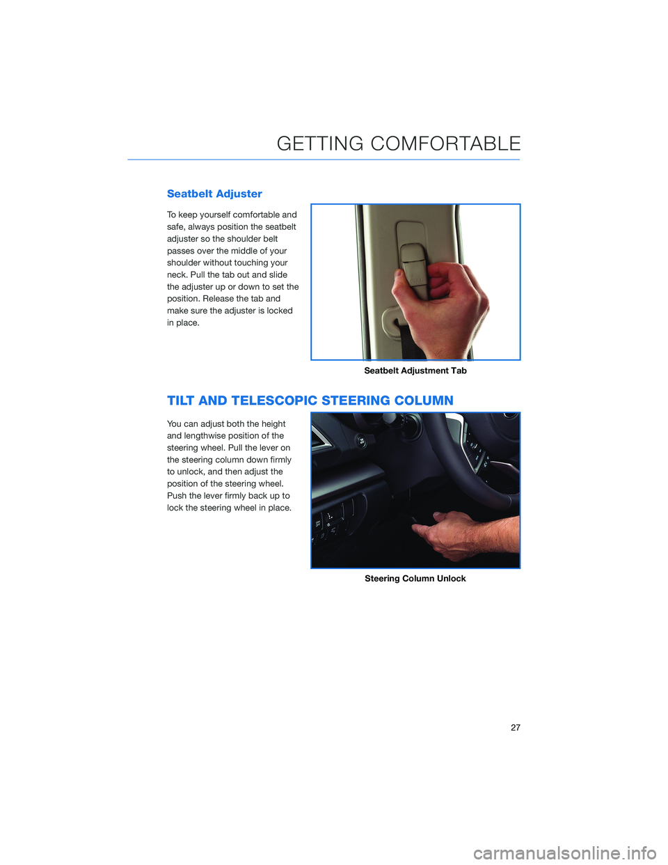 SUBARU FORESTER 2022 Getting Started Guide Seatbelt Adjuster
To keep yourself comfortable and
safe, always position the seatbelt
adjuster so the shoulder belt
passes over the middle of your
shoulder without touching your
neck. Pull the tab out SUBARU FORESTER 2022 Getting Started Guide Seatbelt Adjuster
To keep yourself comfortable and
safe, always position the seatbelt
adjuster so the shoulder belt
passes over the middle of your
shoulder without touching your
neck. Pull the tab out