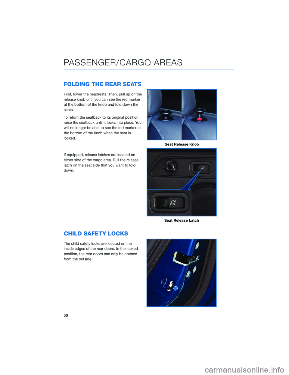 SUBARU FORESTER 2022 Getting Started Guide FOLDING THE REAR SEATS
First, lower the headrests. Then, pull up on the
release knob until you can see the red marker
at the bottom of the knob and fold down the
seats.
To return the seatback to its o SUBARU FORESTER 2022 Getting Started Guide FOLDING THE REAR SEATS
First, lower the headrests. Then, pull up on the
release knob until you can see the red marker
at the bottom of the knob and fold down the
seats.
To return the seatback to its o