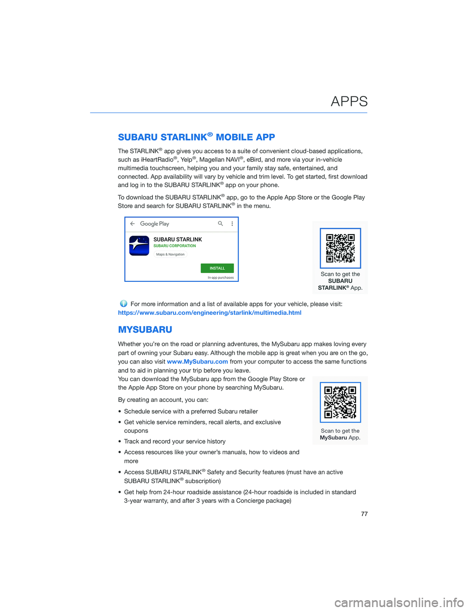 SUBARU FORESTER 2022  Getting Started Guide SUBARU STARLINK®MOBILE APP
The STARLINK®app gives you access to a suite of convenient cloud-based applications,
such as iHeartRadio®, Yelp®, Magellan NAVI®, eBird, and more via your in-vehicle
mu