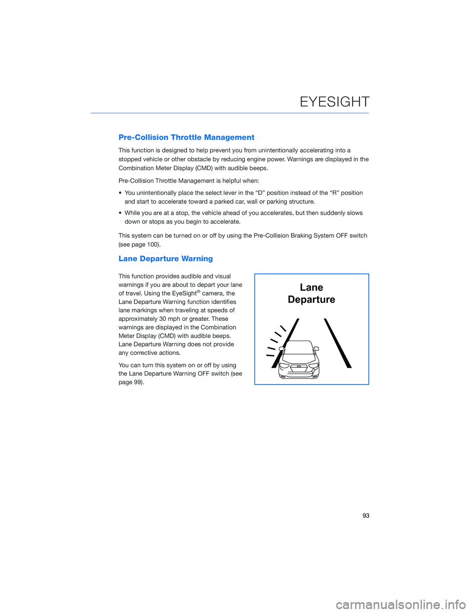 SUBARU FORESTER 2022  Getting Started Guide Pre-Collision Throttle Management
This function is designed to help prevent you from unintentionally accelerating into a
stopped vehicle or other obstacle by reducing engine power. Warnings are displa