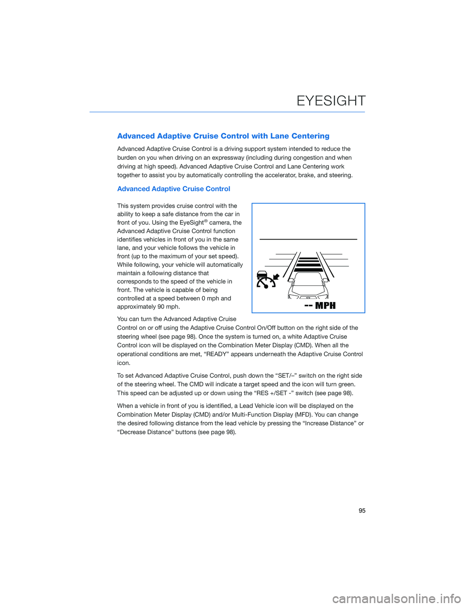 SUBARU FORESTER 2022 Getting Started Guide Advanced Adaptive Cruise Control with Lane Centering
Advanced Adaptive Cruise Control is a driving support system intended to reduce the
burden on you when driving on an expressway (including during c SUBARU FORESTER 2022 Getting Started Guide Advanced Adaptive Cruise Control with Lane Centering
Advanced Adaptive Cruise Control is a driving support system intended to reduce the
burden on you when driving on an expressway (including during c