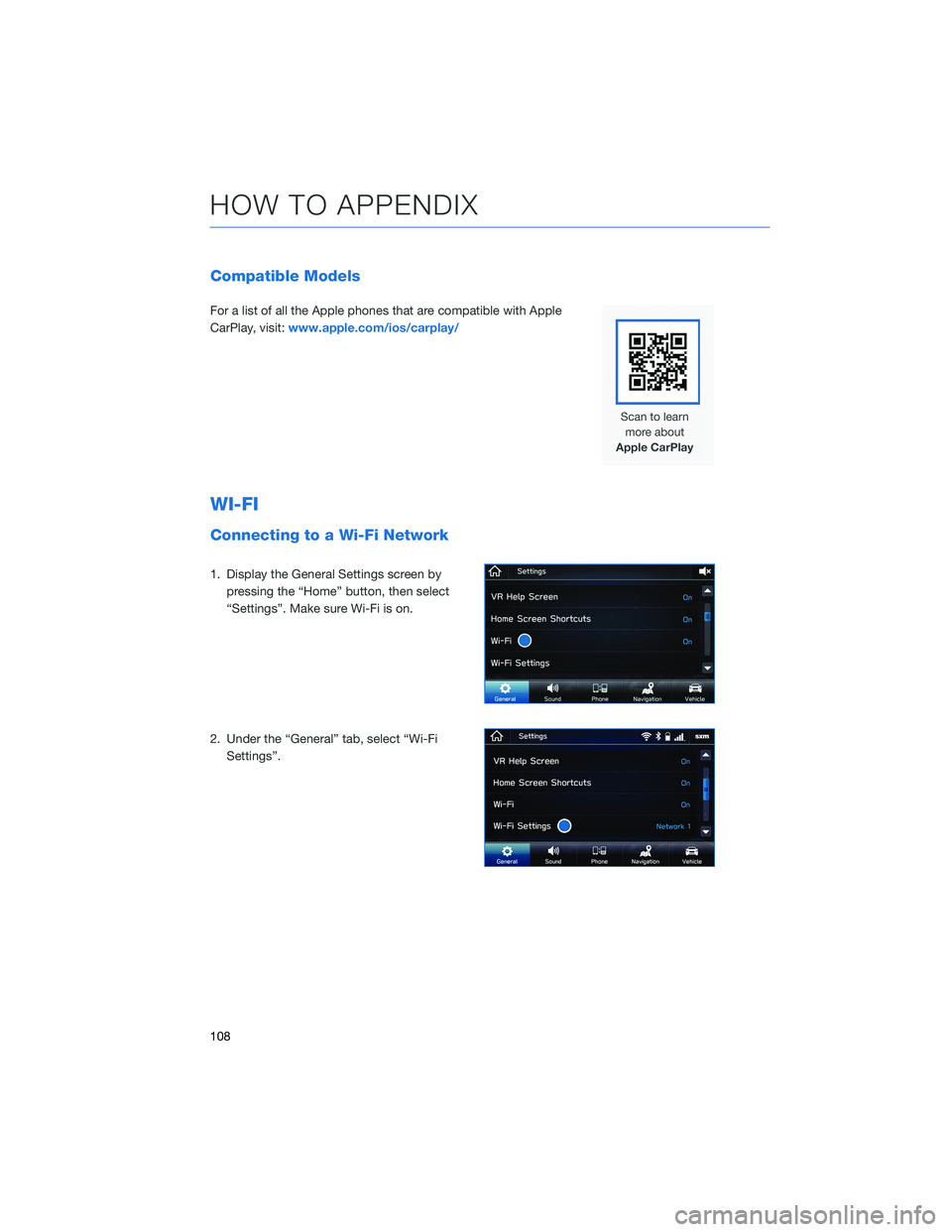 SUBARU CROSSTREK 2022 Getting Started Guide Compatible Models
For a list of all the Apple phones that are compatible with Apple
CarPlay, visit:www.apple.com/ios/carplay/
WI-FI
Connecting to a Wi-Fi Network
1. Display the General Settings screen SUBARU CROSSTREK 2022 Getting Started Guide Compatible Models
For a list of all the Apple phones that are compatible with Apple
CarPlay, visit:www.apple.com/ios/carplay/
WI-FI
Connecting to a Wi-Fi Network
1. Display the General Settings screen