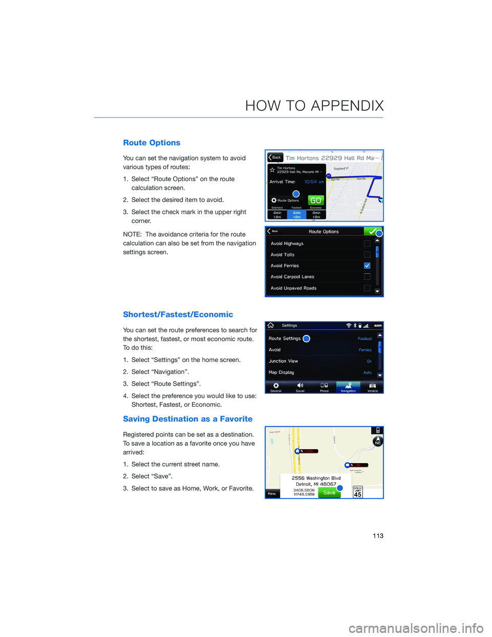 SUBARU CROSSTREK 2022 Getting Started Guide Route Options
You can set the navigation system to avoid
various types of routes:
1. Select “Route Options” on the route
calculation screen.
2. Select the desired item to avoid.
3. Select the chec SUBARU CROSSTREK 2022 Getting Started Guide Route Options
You can set the navigation system to avoid
various types of routes:
1. Select “Route Options” on the route
calculation screen.
2. Select the desired item to avoid.
3. Select the chec