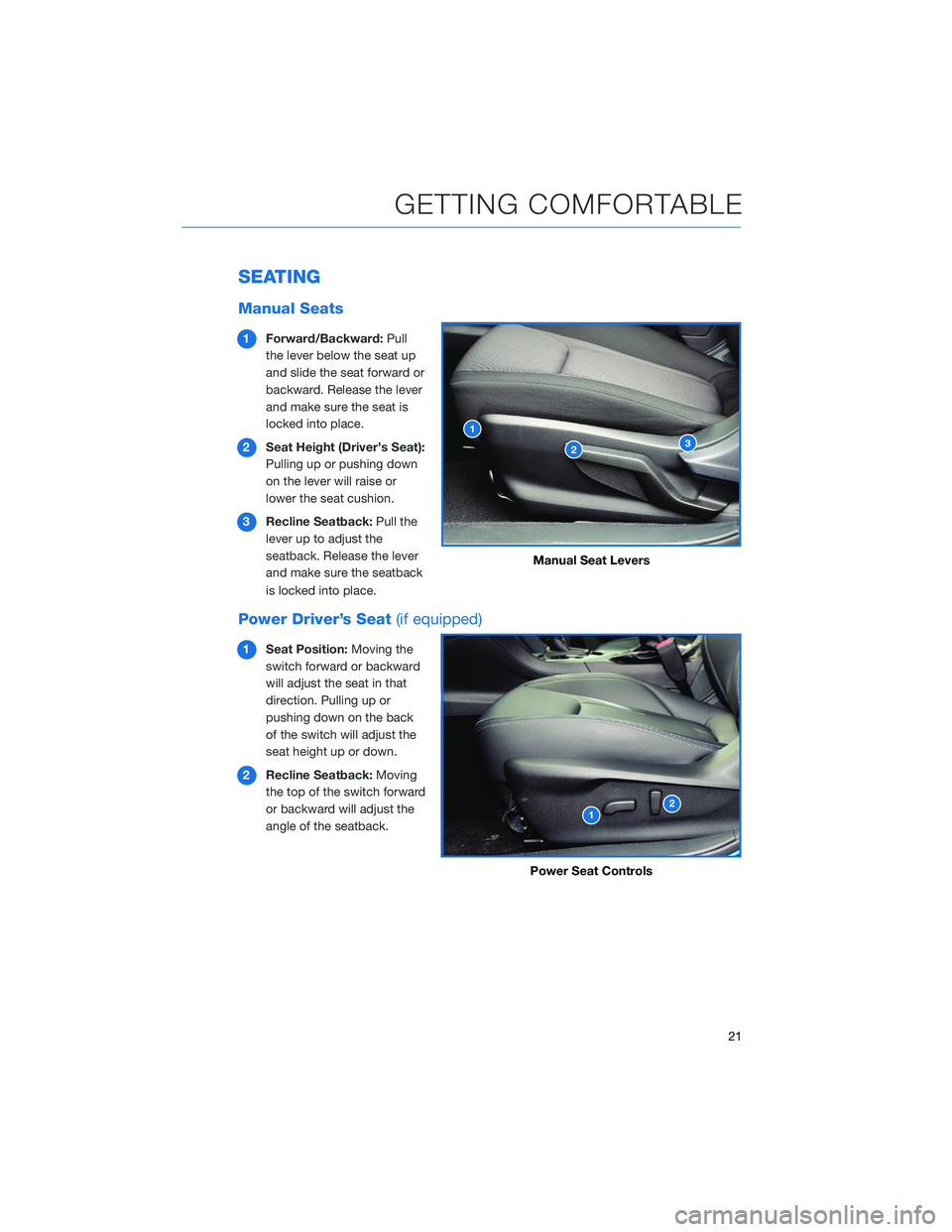 SUBARU CROSSTREK 2022  Getting Started Guide SEATING
Manual Seats
1Forward/Backward:Pull
the lever below the seat up
and slide the seat forward or
backward. Release the lever
and make sure the seat is
locked into place.
2Seat Height (Driver’s 