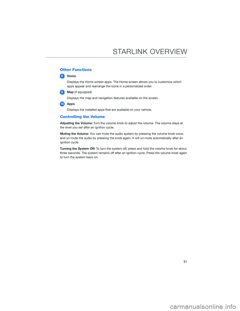 SUBARU CROSSTREK 2022  Getting Started Guide Other Functions
8Home
Displays the Home screen apps. The Home screen allows you to customize which
apps appear and rearrange the icons in a personalized order.
9Map(if equipped)
Displays the map and n