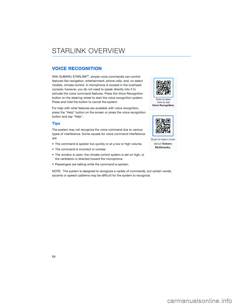 SUBARU CROSSTREK 2022 Getting Started Guide VOICE RECOGNITION
With SUBARU STARLINK®, simple voice commands can control
features like navigation, entertainment, phone calls, and, on select
models, climate control. A microphone is located in the SUBARU CROSSTREK 2022 Getting Started Guide VOICE RECOGNITION
With SUBARU STARLINK®, simple voice commands can control
features like navigation, entertainment, phone calls, and, on select
models, climate control. A microphone is located in the