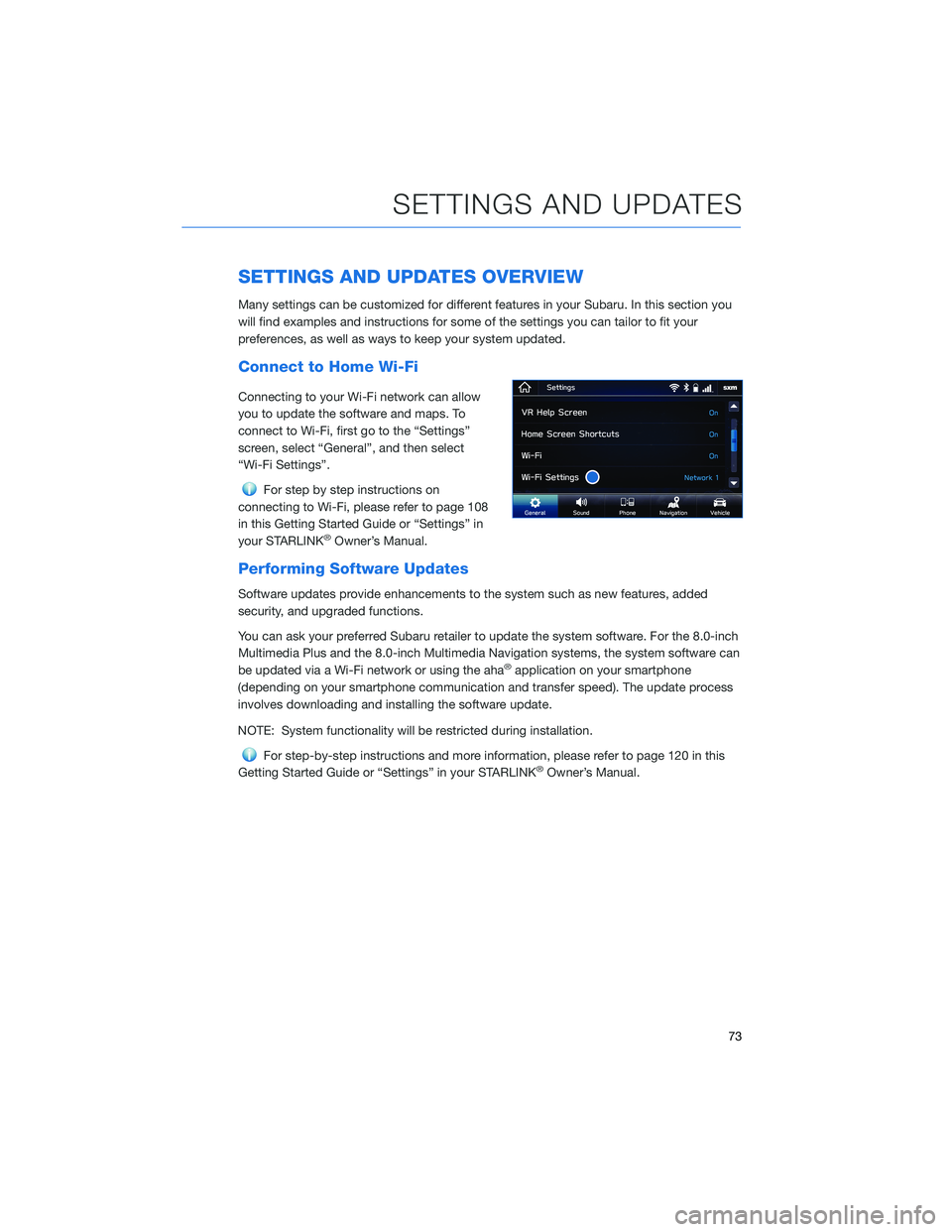 SUBARU CROSSTREK 2022 Getting Started Guide SETTINGS AND UPDATES OVERVIEW
Many settings can be customized for different features in your Subaru. In this section you
will find examples and instructions for some of the settings you can tailor to SUBARU CROSSTREK 2022 Getting Started Guide SETTINGS AND UPDATES OVERVIEW
Many settings can be customized for different features in your Subaru. In this section you
will find examples and instructions for some of the settings you can tailor to