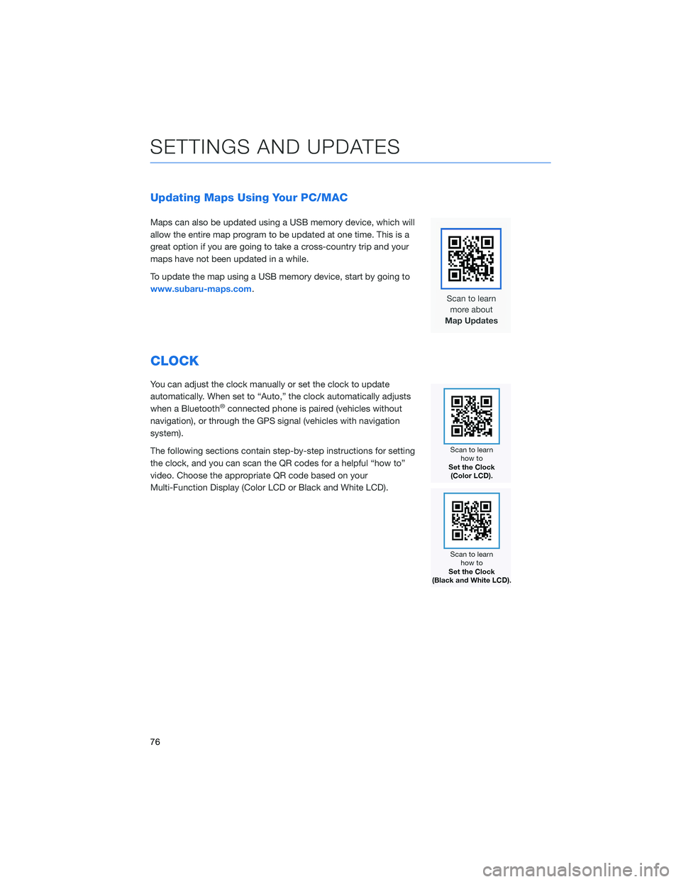 SUBARU CROSSTREK 2022 Getting Started Guide Updating Maps Using Your PC/MAC
Maps can also be updated using a USB memory device, which will
allow the entire map program to be updated at one time. This is a
great option if you are going to take a SUBARU CROSSTREK 2022 Getting Started Guide Updating Maps Using Your PC/MAC
Maps can also be updated using a USB memory device, which will
allow the entire map program to be updated at one time. This is a
great option if you are going to take a
