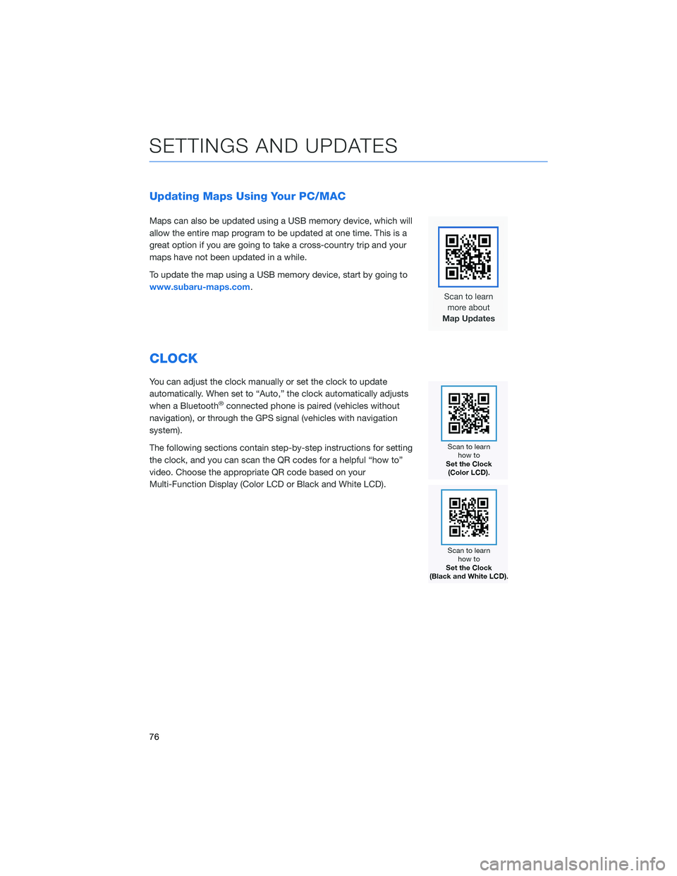 SUBARU CROSSTREK 2022  Getting Started Guide Updating Maps Using Your PC/MAC
Maps can also be updated using a USB memory device, which will
allow the entire map program to be updated at one time. This is a
great option if you are going to take a