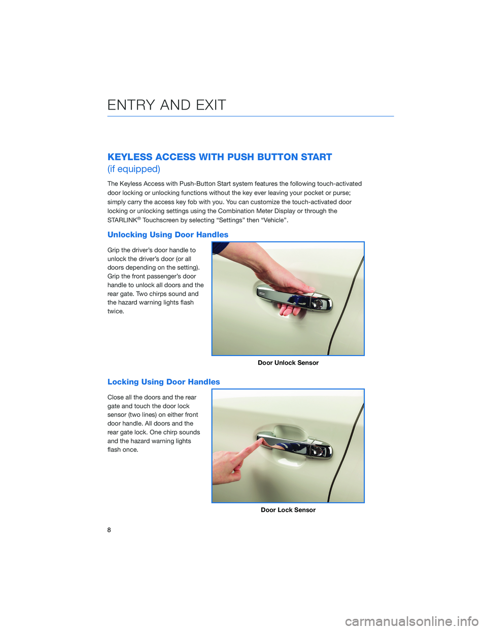 SUBARU CROSSTREK 2022 Getting Started Guide KEYLESS ACCESS WITH PUSH BUTTON START
(if equipped)
The Keyless Access with Push-Button Start system features the following touch-activated
door locking or unlocking functions without the key ever lea SUBARU CROSSTREK 2022 Getting Started Guide KEYLESS ACCESS WITH PUSH BUTTON START
(if equipped)
The Keyless Access with Push-Button Start system features the following touch-activated
door locking or unlocking functions without the key ever lea