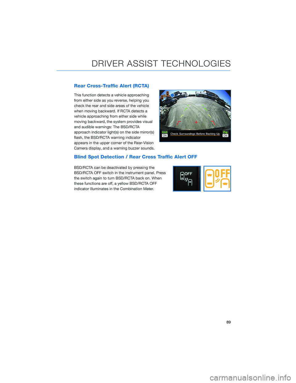 SUBARU CROSSTREK 2022 Getting Started Guide Rear Cross-Traffic Alert (RCTA)
This function detects a vehicle approaching
from either side as you reverse, helping you
check the rear and side areas of the vehicle
when moving backward. If RCTA dete SUBARU CROSSTREK 2022 Getting Started Guide Rear Cross-Traffic Alert (RCTA)
This function detects a vehicle approaching
from either side as you reverse, helping you
check the rear and side areas of the vehicle
when moving backward. If RCTA dete