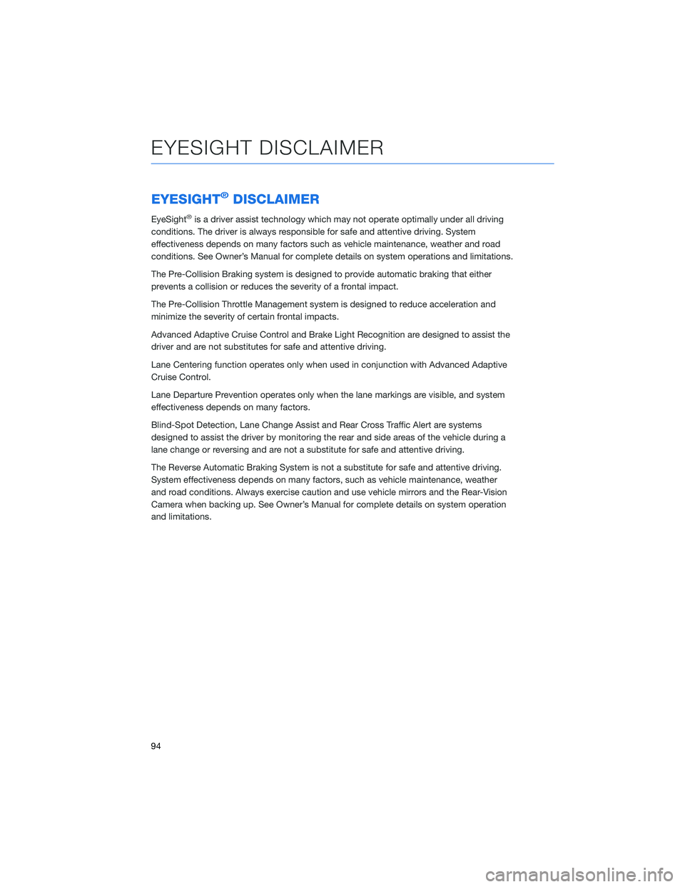 SUBARU CROSSTREK 2022 Getting Started Guide EYESIGHT®DISCLAIMER
EyeSight®is a driver assist technology which may not operate optimally under all driving
conditions. The driver is always responsible for safe and attentive driving. System
effec SUBARU CROSSTREK 2022 Getting Started Guide EYESIGHT®DISCLAIMER
EyeSight®is a driver assist technology which may not operate optimally under all driving
conditions. The driver is always responsible for safe and attentive driving. System
effec