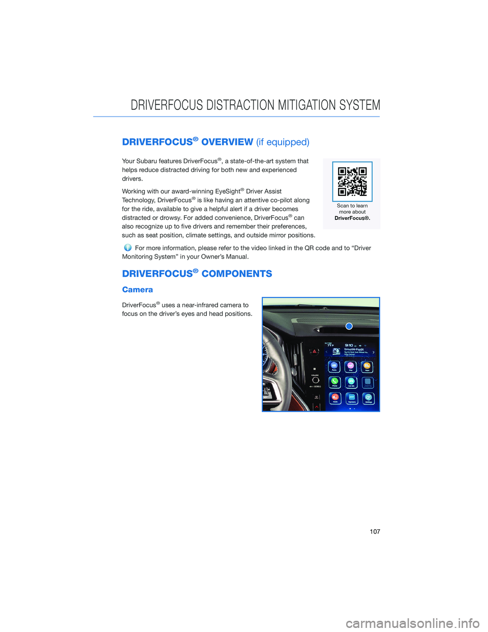 SUBARU LEGACY 2022 Getting Started Guide DRIVERFOCUS®OVERVIEW(if equipped)
Your Subaru features DriverFocus®, a state-of-the-art system that
helps reduce distracted driving for both new and experienced
drivers.
Working with our award-winni SUBARU LEGACY 2022 Getting Started Guide DRIVERFOCUS®OVERVIEW(if equipped)
Your Subaru features DriverFocus®, a state-of-the-art system that
helps reduce distracted driving for both new and experienced
drivers.
Working with our award-winni