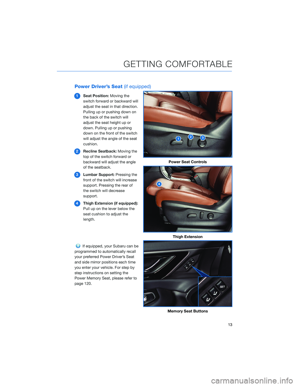 SUBARU LEGACY 2022 Getting Started Guide Power Driver’s Seat(if equipped)
1Seat Position:Moving the
switch forward or backward will
adjust the seat in that direction.
Pulling up or pushing down on
the back of the switch will
adjust the sea SUBARU LEGACY 2022 Getting Started Guide Power Driver’s Seat(if equipped)
1Seat Position:Moving the
switch forward or backward will
adjust the seat in that direction.
Pulling up or pushing down on
the back of the switch will
adjust the sea