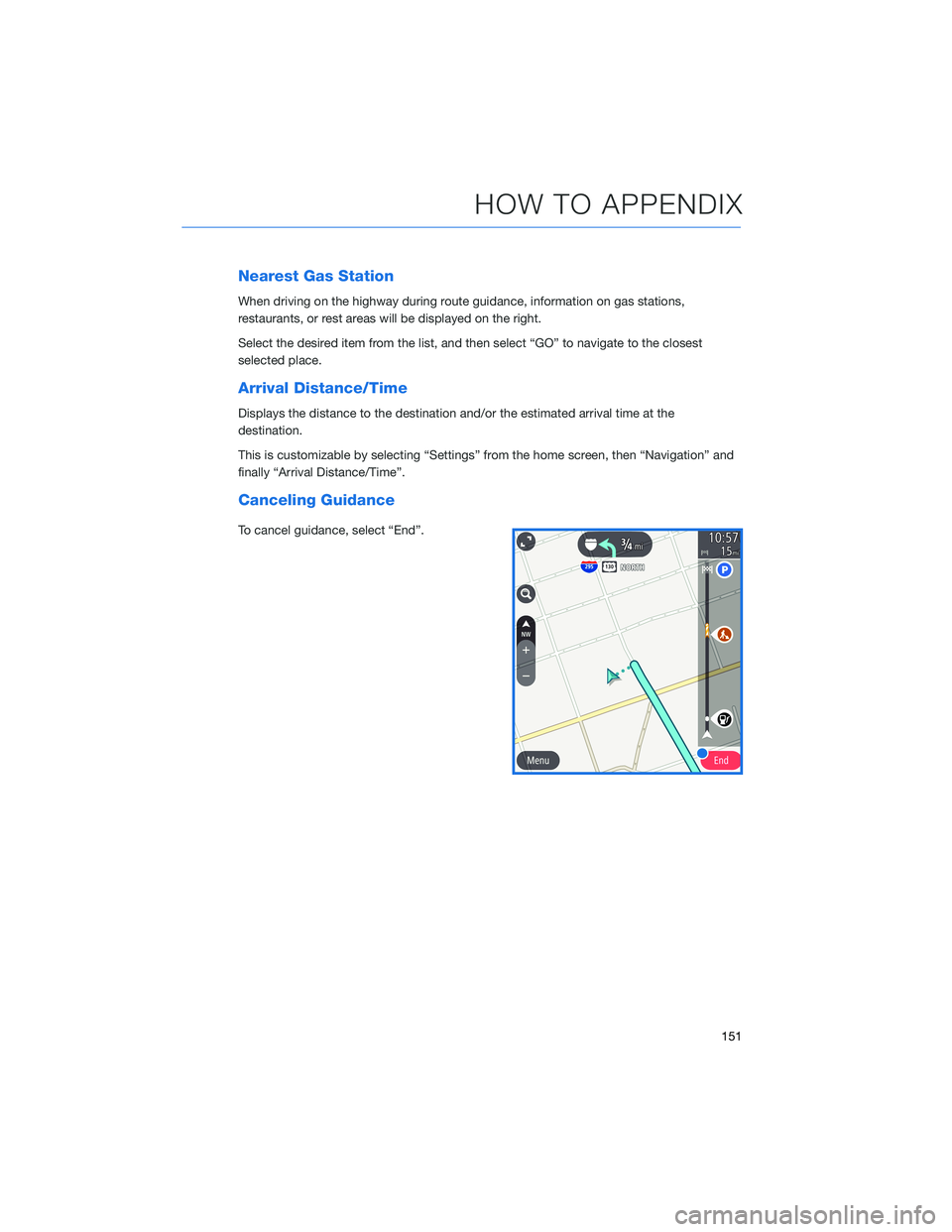 SUBARU LEGACY 2022 Getting Started Guide Nearest Gas Station
When driving on the highway during route guidance, information on gas stations,
restaurants, or rest areas will be displayed on the right.
Select the desired item from the list, an SUBARU LEGACY 2022 Getting Started Guide Nearest Gas Station
When driving on the highway during route guidance, information on gas stations,
restaurants, or rest areas will be displayed on the right.
Select the desired item from the list, an