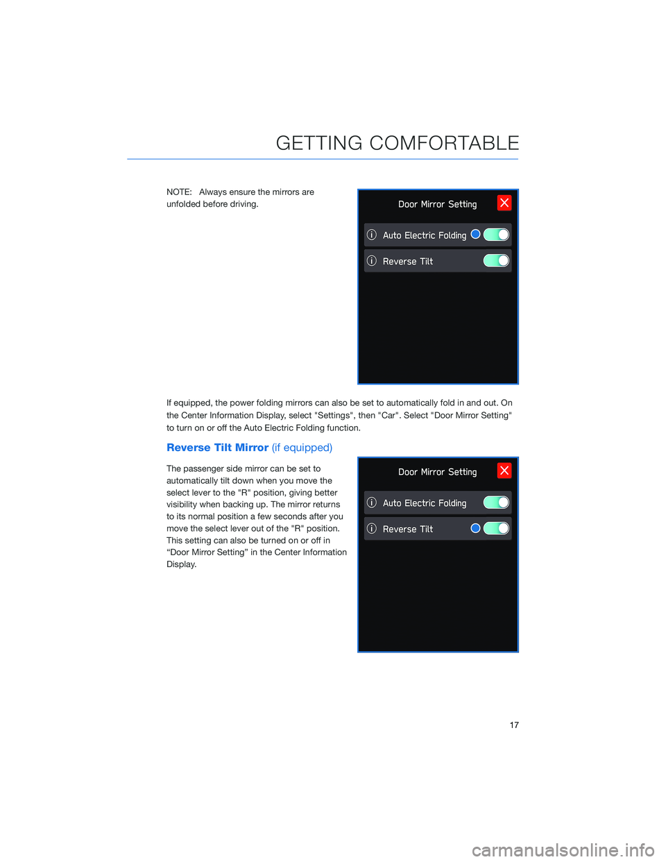 SUBARU LEGACY 2022  Getting Started Guide NOTE: Always ensure the mirrors are
unfolded before driving.
If equipped, the power folding mirrors can also be set to automatically fold in and out. On
the Center Information Display, select "Set