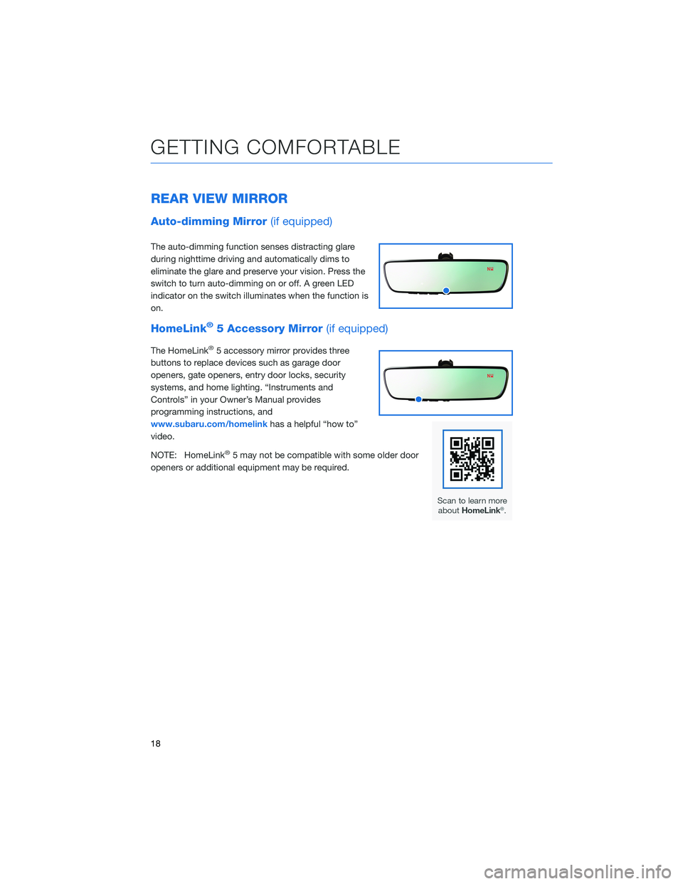 SUBARU LEGACY 2022  Getting Started Guide REAR VIEW MIRROR
Auto-dimming Mirror(if equipped)
The auto-dimming function senses distracting glare
during nighttime driving and automatically dims to
eliminate the glare and preserve your vision. Pr