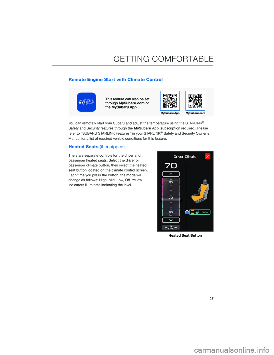 SUBARU LEGACY 2022 Getting Started Guide Remote Engine Start with Climate Control
You can remotely start your Subaru and adjust the temperature using the STARLINK®
Safety and Security features through theMySubaruApp (subscription required). SUBARU LEGACY 2022 Getting Started Guide Remote Engine Start with Climate Control
You can remotely start your Subaru and adjust the temperature using the STARLINK®
Safety and Security features through theMySubaruApp (subscription required).