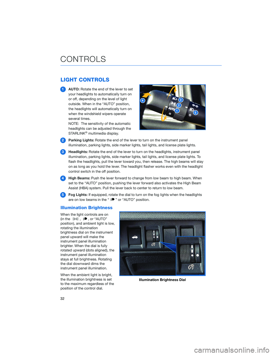 SUBARU LEGACY 2022 Getting Started Guide LIGHT CONTROLS
1AUTO:Rotate the end of the lever to set
your headlights to automatically turn on
or off, depending on the level of light
outside. When in the “AUTO” position,
the headlights will a SUBARU LEGACY 2022 Getting Started Guide LIGHT CONTROLS
1AUTO:Rotate the end of the lever to set
your headlights to automatically turn on
or off, depending on the level of light
outside. When in the “AUTO” position,
the headlights will a