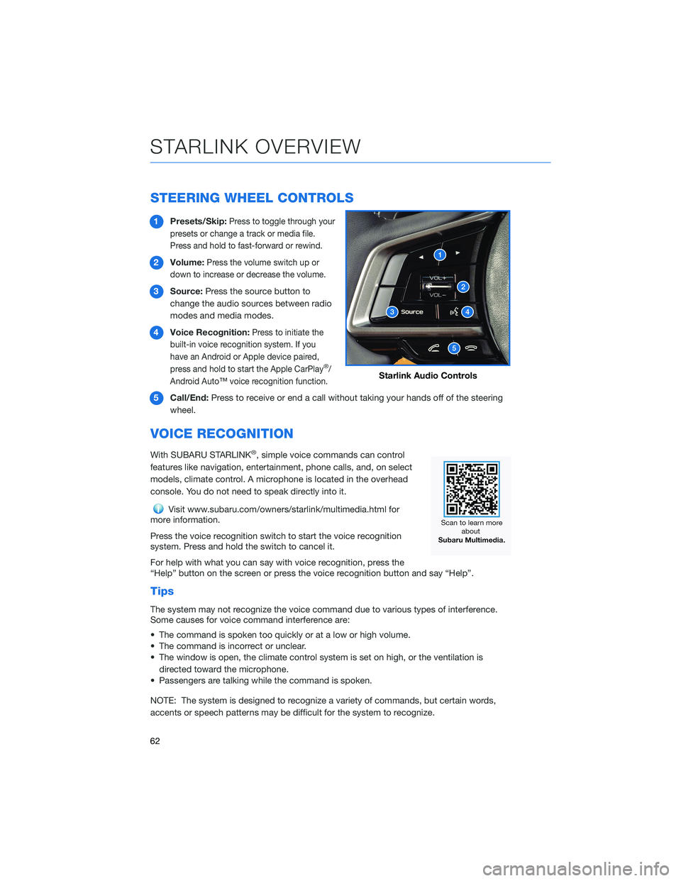 SUBARU LEGACY 2022 Getting Started Guide STEERING WHEEL CONTROLS
1Presets/Skip:Press to toggle through your
presets or change a track or media file.
Press and hold to fast-forward or rewind.
2Volume:Press the volume switch up or
down to incr SUBARU LEGACY 2022 Getting Started Guide STEERING WHEEL CONTROLS
1Presets/Skip:Press to toggle through your
presets or change a track or media file.
Press and hold to fast-forward or rewind.
2Volume:Press the volume switch up or
down to incr