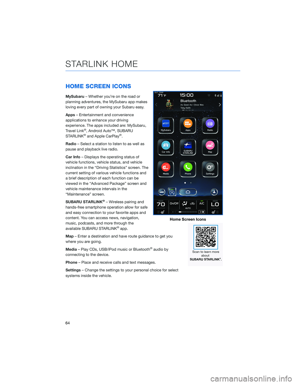 SUBARU LEGACY 2022 Getting Started Guide HOME SCREEN ICONS
MySubaru– Whether you’re on the road or
planning adventures, the MySubaru app makes
loving every part of owning your Subaru easy.
Apps– Entertainment and convenience
applicatio SUBARU LEGACY 2022 Getting Started Guide HOME SCREEN ICONS
MySubaru– Whether you’re on the road or
planning adventures, the MySubaru app makes
loving every part of owning your Subaru easy.
Apps– Entertainment and convenience
applicatio