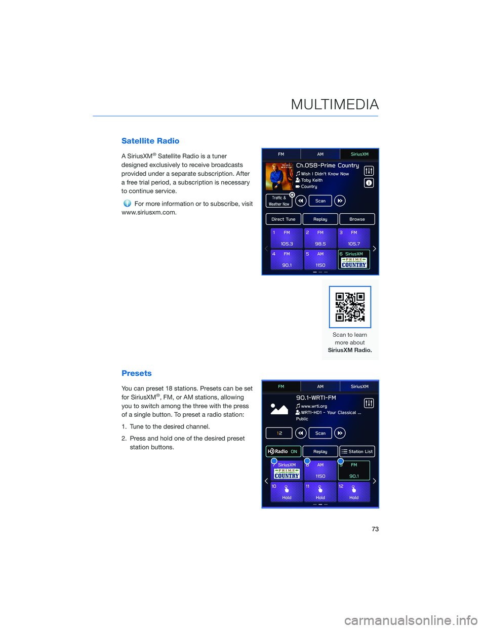 SUBARU LEGACY 2022  Getting Started Guide Satellite Radio
A SiriusXM®Satellite Radio is a tuner
designed exclusively to receive broadcasts
provided under a separate subscription. After
a free trial period, a subscription is necessary
to cont