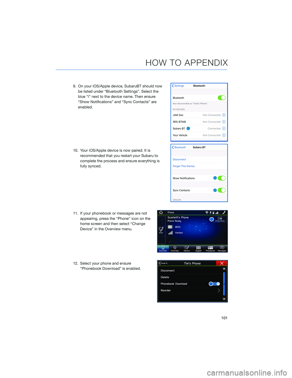 SUBARU IMPREZA 2022  Getting Started Guide 9. On your iOS/Apple device, SubaruBT should nowbe listed under “Bluetooth Settings”. Select the
blue “i” next to the device name. Then ensure
“Show Notifications” and “Sync Contacts” 